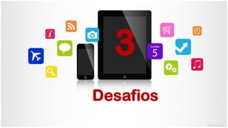 Desafios
3
 