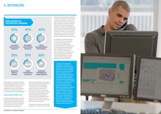 23GERAçÃO Y e o mundo do trabalho22 GERAçÃO Y e o mundo do trabalho
podem aproveitar a Geração Y Brasileira
como parte de suas agendas corporativas
de responsabilidades sociais, isso muito
provavelmente fará uma diferença no
engajamento do funcionário. Projetos de
treinamento e de desenvolvimento na
comunidade local são uma possibilidade.103
IMPLICAÇÕES PARA O RH
A Geração Y Brasileira coloca um dilema
interessante para os profissionais de RH
e para as empresas. Embora a maioria se
veja tendo seis ou menos empregadores
em suas carreiras, eles são duas vezes
mais propensos do que seus pares
internacionais a esperar ter dez ou mais (16
% versus 8 %). Nós também descobrimos
que 48 % da Geração Y Brasileira diz
“isso depende” quando perguntados
sobre quanto tempo eles deveriam
permanecer em seu primeiro emprego.
Eles são claros no que os atrairão e no que
os manterão em uma empresa - assim
cabe às companhias e aos líderes de
RH desenvolver EVPs apropriados para
maximizar a contribuição da Geração Y
Brasileira, caso eles sejam uma importante
parte de sua força de trabalho.
Seu desejo por crescimento pessoal e por
progressão, encontrado na nossa pesquisa,
também sugere que, dados o treinamento,
o ambiente e o retorno corretos, a Geração
Y será altamente engajada - eles querem
melhorar, desenvolver suas expertises e se
sentir valorizados. A Geração Y Brasileira
deposita um alto valor no treinamento e
no desenvolvimento a fim de progredir em
suas carreiras e conseguir reconhecimento
pelas suas realizações. Facilitar isso ajudará
a proteger os talentos para a maioria das
organizações; mas também serão precisos
os gestores e líderes certos nos lugares
certos, não apenas programas e processos.
As organizações também precisarão
ter em mente a natureza socialmente
consciente dessa geração e tentar
encontrar oportunidades para as
pessoas retribuírem à comunidade local
por meio de iniciativas pertinentes de
responsabilidade social corporativa
(RSC). A Geração Y Brasileira quer
fazer a diferença para a sociedade mais
do que fazer ganho financeiro para si
mesmos, e quem oferecer a ela uma
chance de fazer isso poderia fazer a
diferença em manter os melhores.
5. RETenção
A Geração Y não está apenas
buscando fazer a diferença na
sociedade por meio de suas vidas
profissionais; eles estão também
dispostos a ir às ruas para ordenar
mudanças sociais em sua própria
época. Demonstrações de rua
dramáticas eclodiram em 2013 por
ao menos 80 cidades brasileiras, e
continuaram nos anos seguintes,
contando predominantemente com
a Geração Y. O movimento começou
em resposta a um aumento nas
tarifas de transporte pública,
mas se transformaram em uma
denúncia mais ampla da corrupção,
serviços públicos deficientes e
falta de investimento em saúde e
educação.104
“O Brasil acordou”,
dizia Paulo Henrique Lima de 24
anos, um dos organizadores, ao
The Guardian. “A juventude está
indo às ruas, [...] Nós estamos
mudando a história desse país.
Iremos construir uma nova política
onde as pessoas tenham voz.”105
indicadores de
sucesso na carreira
 