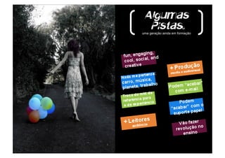 Algumas
  Pistas               U
uma geração ainda em formação
 