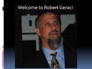 Welcome to Robert Geraci
 