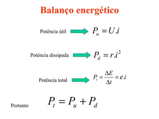 Balanço energético Potência útil Potência dissipada Potência total Portanto