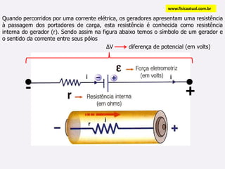  O gerador impulsiona as cargas através do condutor submetendo-as a uma voltagem ΔV. 