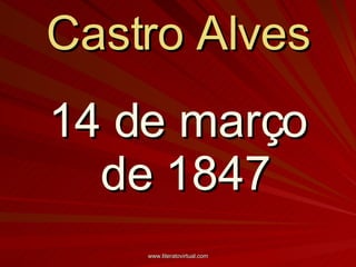 Castro Alves 14 de março de 1847 