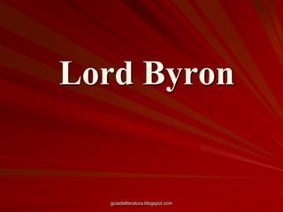 Lord Byronguiadeliteratura.blogspot.com