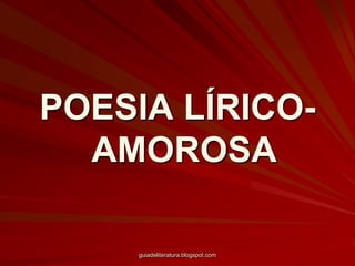 POESIA LÍRICO-AMOROSAguiadeliteratura.blogspot.com