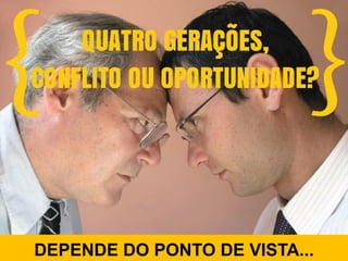 DEPENDE DO PONTO DE VISTA...
 