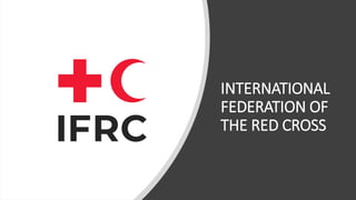 INTERNATIONAL
FEDERATION OF
THE RED CROSS
 
