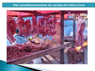 Mau acondicionamento de carnes em Feira Livre
 