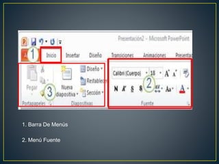 1. Barra De Menús
2. Menú Fuente
 