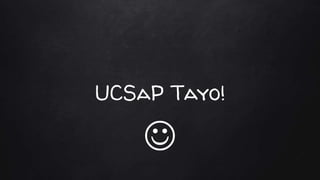 UCSaP Tayo!

 
