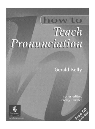 PHONETICS AND PHONOLOGY - Gerard Kelly - How to teach pronunciation BOOK