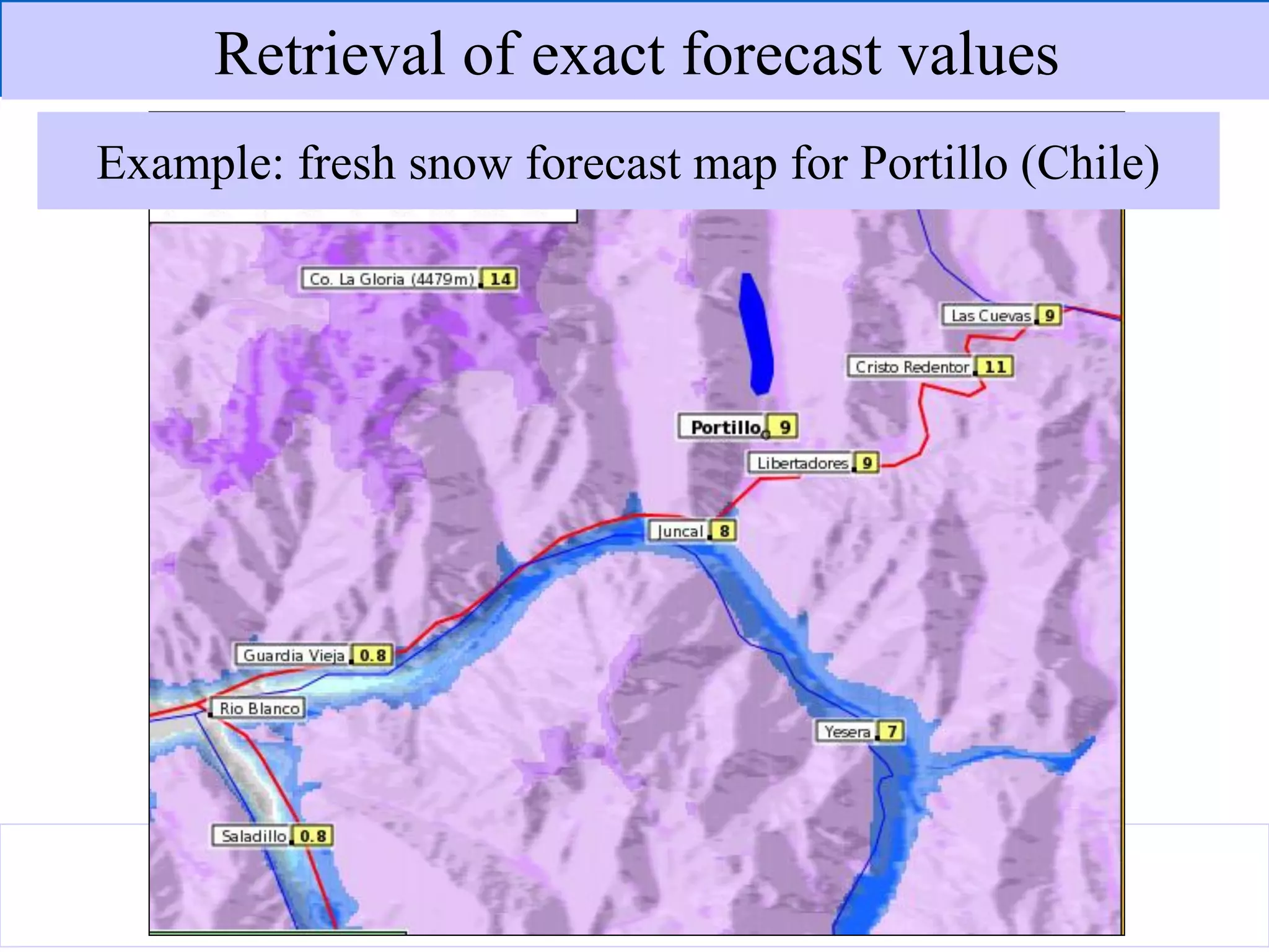 www.metgis.com
Example: fresh snow forecast map for Portillo (Chile)
Retrieval of exact forecast values
 
