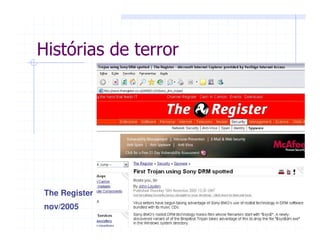 The Register
nov/2005
Histórias de terror
 