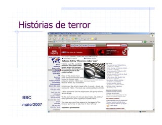 BBC
maio/2007
Histórias de terror
 