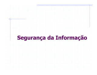 Segurança da Informação
 