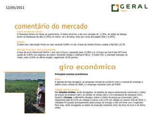 Índice da bolsa de valores:O Ibovespa fechou em baixa na quarta-feira. O índice encerrou o dia com variação de -1,70%. As ações da Sabesp foram os destaques de alta (2,25%) no índice. Já o de baixa, ficou por conta dos papéis OGX (-4,36%).Moedas:O dólar teve valorização frente ao real, variando 0,68% no dia. A taxa de câmbio fechou cotada a R$/US$ 1,6178.Mercado Financeiro, risco e commodities:A taxa de juros referencial DIxPré 1 ano caiu 0,01p.p., passando para 12,28% a.a. O preço por barril tipo WTI teve queda de 5,46% nos negócios de ontem, fechando cotado a US$/barril 98,21. O índice VIX, o chamado indicador do medo, subiu 6,54% no último pregão, registrando 16,95 pontos.Principais eventos econômicosBrasil:A agenda de hoje divulgará: as pesquisas mensal de comércio (mar) e mensal de emprego e salário (mar), ambas do IBGE; e o emprego industrial (abr) da FIESP.Estados Unidos e Europa:Nos Estados Unidos, serão divulgados: os pedidos de seguro-desemprego (semanal); o índice de preços ao produtor (abr); as vendas no varejo (abr); e os indicadores de estoques (mar). Quanto à Europa, a Alemanha divulgou ontem o índice de preços ao consumidor (abr), registrando alta de 0,2% em relação a março e de 2,4% em relação ao mesmo mês de 2010; o resultado foi puxado principalmente pelos preços de energia e veio em linha com o esperado. Para hoje, serão divulgados os dados de produção industrial (mar) da Zona do Euro e do Reino Unido.