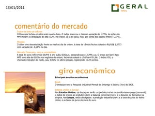 Índice da bolsa de valores:O Ibovespa fechou em alta nesta quarta-feira. O índice encerrou o dia com variação de 1,72%. As ações da MMX foram os destaques de alta (5,2%) no índice. Já o de baixa, ficou por conta dos papéis Ambev (-2,7%).Moedas:O dólar teve desvalorização frente ao real no dia de ontem. A taxa de câmbio fechou cotada a R$/US$ 1,6773 com variação de -0,68% no dia.Mercado Financeiro, risco e commodities:A taxa de juros referencial DIxPré 1 ano subiu 0,05p.p., passando para 12,29% a.a. O preço por barril tipo WTI teve alta de 0,82% nos negócios de ontem, fechando cotado a US$/barril 91,86. O índice VIX, o chamado indicador do medo, caiu 3,85% no último pregão, registrando 16,24 pontos.Principais eventos econômicosBrasil:O destaque será a Pesquisa Industrial Mensal de Emprego e Salário (nov) do IBGE.Estados Unidos e Europa:Nos Estados Unidos, os destaques serão: os pedidos iniciais de auxílio-desemprego (semanal); o índice de preços ao produtor (dez); a balança comercial (nov); e o discurso de Bernanke na Virgínia. Na Europa, serão divulgadas: a produção industrial (nov) e a taxa de juros do Reino Unido; e as taxas de juros da zona do euro.