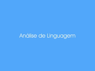 Análise de Linguagem
 