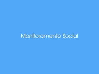 Monitoramento Social
 