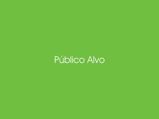 Público Alvo
 