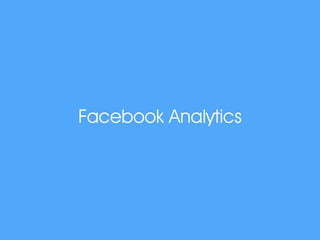 Facebook Analytics
 