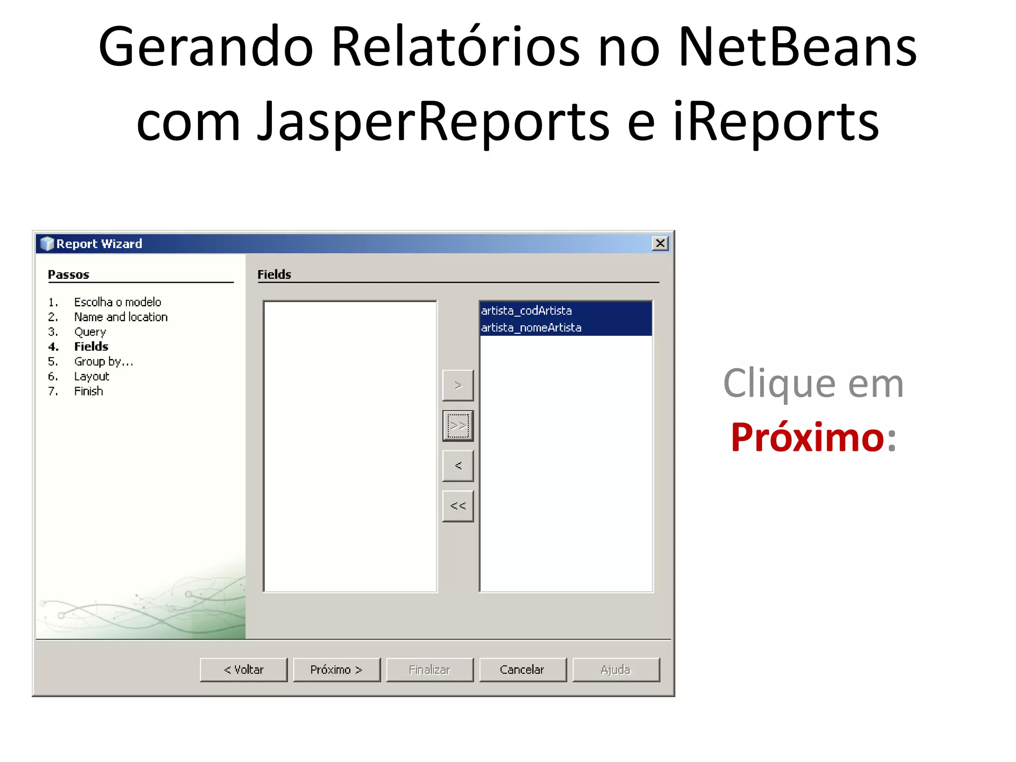 Tutorial: Gerando Relatórios Com JasperReports e iReports no Netbeans