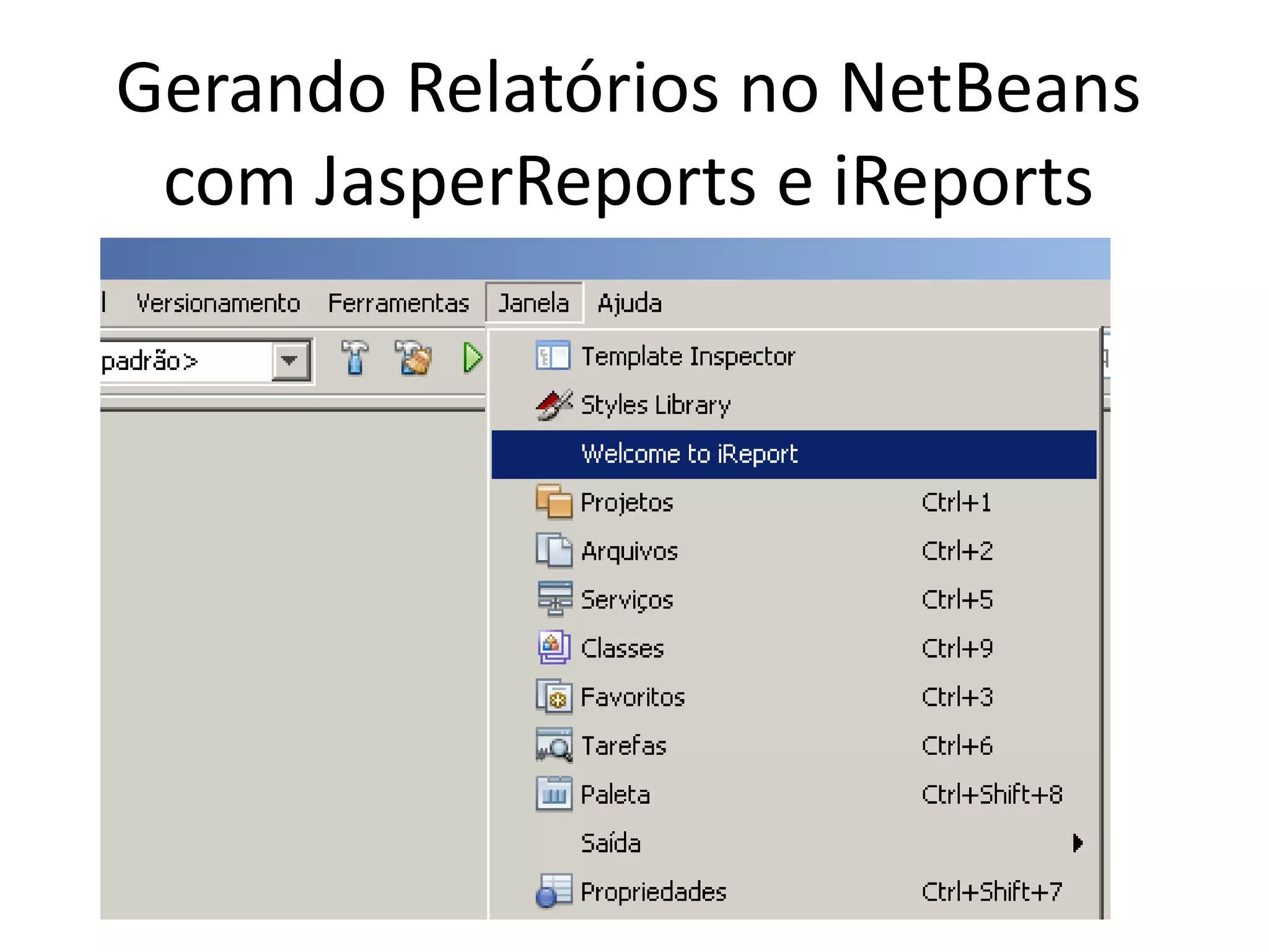 Tutorial: Gerando Relatórios Com JasperReports e iReports no Netbeans