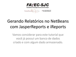 Tutorial: Gerando Relatórios Com JasperReports e iReports no Netbeans
