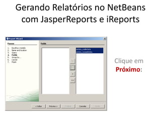 Tutorial: Gerando Relatórios Com JasperReports e iReports no Netbeans