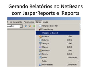 Tutorial: Gerando Relatórios Com JasperReports e iReports no Netbeans