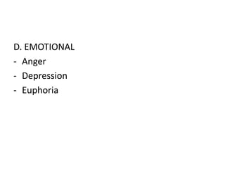 D. EMOTIONAL
- Anger
- Depression
- Euphoria
 