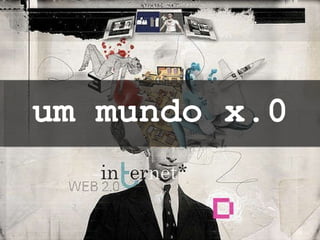um mundo x.0 