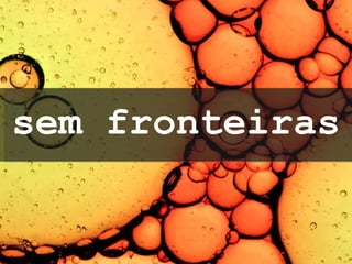 sem fronteiras 