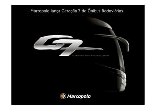 Marcopolo lança Geração 7 de Ônibus Rodoviários
 