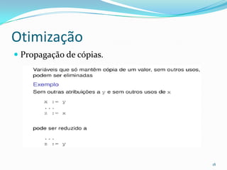 Otimização
 Propagação de cópias.




                          18
 