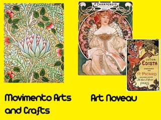Movimento Arts   Art Noveau
and Crafts
 