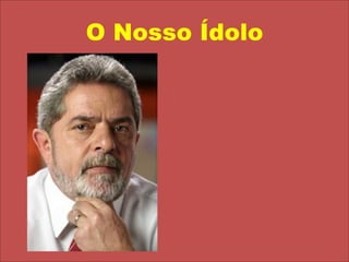 O Nosso Ídolo