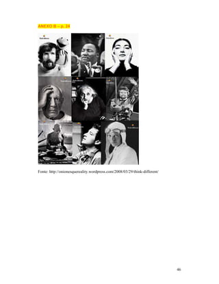 ANEXO B – p. 24




Fonte: http://onionesquereality.wordpress.com/2008/03/29/think-different/




                                                                            46
 