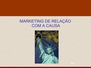 MARKETING DE RELAÇÃO  COM A CAUSA 