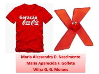 Maria Alessandra D. Nascimento
Maria Aparecida F. Golfete
Wilza G. G. Moraes
 