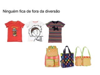 Ninguém fica de fora da diversão 