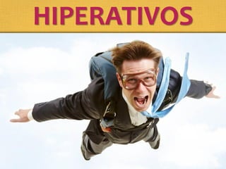 HIPERATIVOS
 