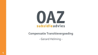 1
Compensatie Transitievergoeding
- Gerard Helming -
 
