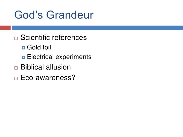 an analysis of the biblical references in gods grandeur by gerard manley hopkins The poem, 'god’s grandeur', by gerard manley hopkins, is a sonnet of the italian variety, with an octave and a sestet here's a complete analysis. an analysis of the biblical references in gods grandeur by gerard manley hopkins The poem, 'god’s grandeur', by gerard manley hopkins, is a sonnet of the italian variety, with an octave and a sestet here's a complete analysis.