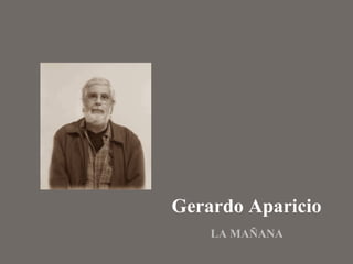     Gerardo Aparicio   LA MAÑANA   