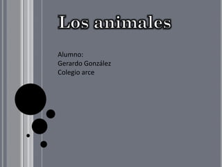 Alumno:
Gerardo González
Colegio arce
 