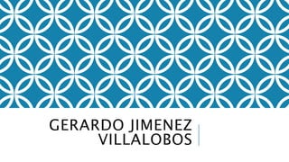 GERARDO JIMENEZ
VILLALOBOS
 