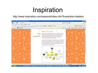 Inspiration
http://www.inspiration.com/espanol/index.cfm?fuseaction=dealers
 