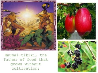 Haumai-tikiki, the father of food that grows without cultivation;