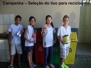 Campanha – Seleção do lixo para reciclagem

 